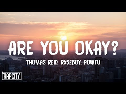 Thomas Reid & Rxseboy - Are You Okay? (Lyrics) ft. Powfu