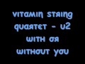 Vitamin String Quartet - With Or Without You 