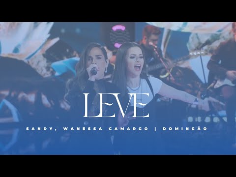 Sandy, Wanessa Camargo - Leve (Ao Vivo / Domingão)