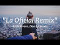 Andy Rivera, Zion & Lennox - La Oficial Remix [Letra]