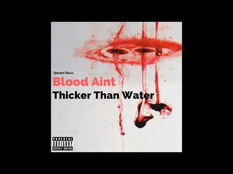 Uptown Raccz - Blood Aint Thicker Than Water