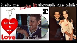 Michael Bublé❤Help Me make it through the Night (VIDEO) Ft. Loren Allred