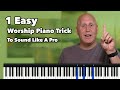 Worship Piano Tutorial 1 Easy Trick To Sound Like A Pro Almost Instantly