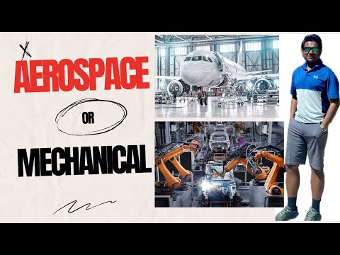 Aerospace or Mechanical Engineering-Which Major is Good For You?