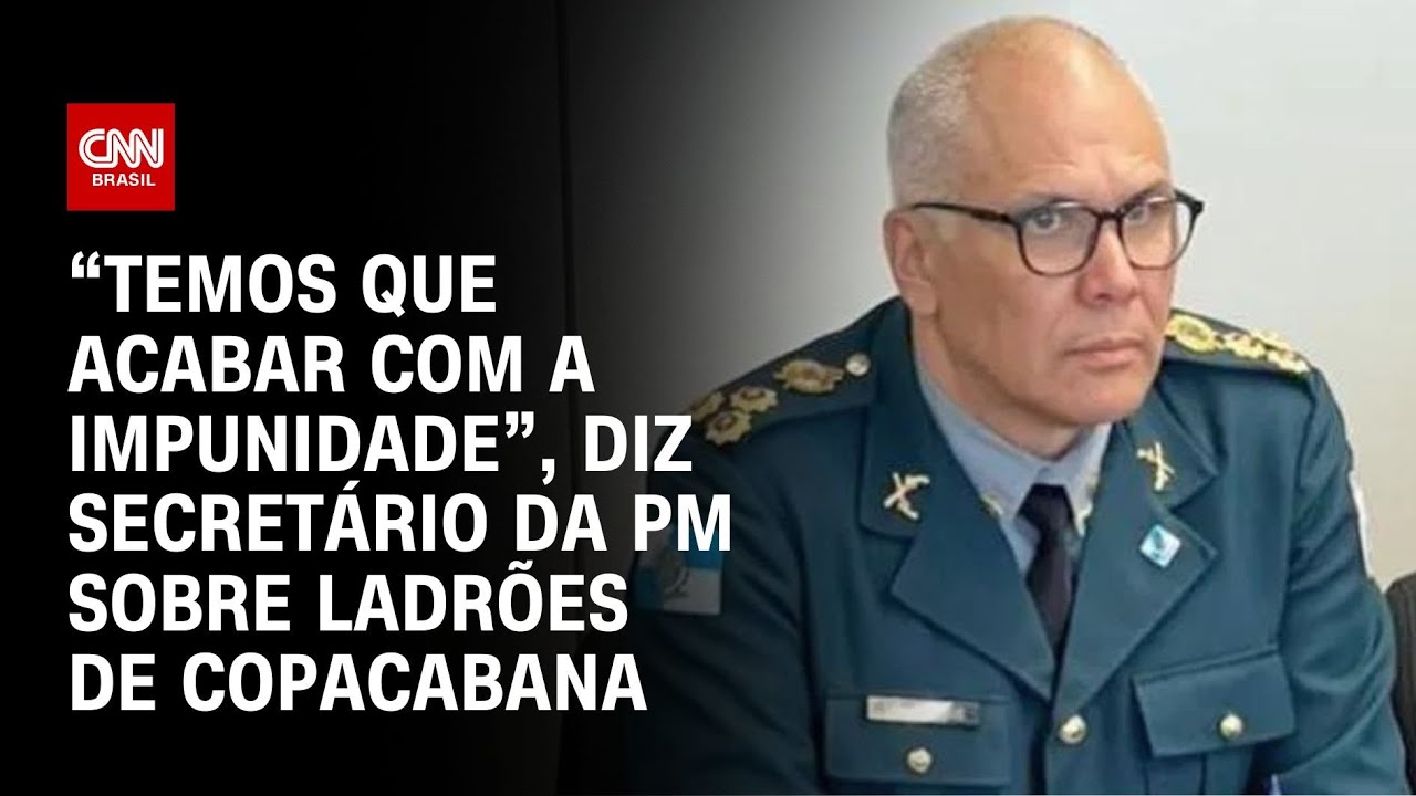 “Temos que acabar com a impunidade”, diz secretário da PM sobre ladrões de Copacabana | LIVE CNN
