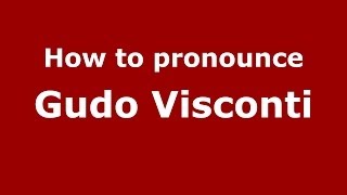 How to pronounce Gudo Visconti
