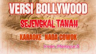 Download lagu SEJENGKAL TANAH  || KARAOKE COWOK || VERSI BOLLYWOOD || Hank Menday mp3