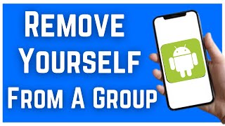 HOW TO REMOVE YOURSELF FROM A GROUP TEXT ON ANDROID (2023)