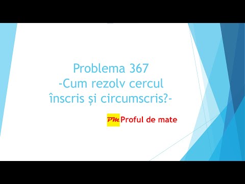 Problema 367: Cum rezolv cercul înscris și circumscris? #profuldemate2020 #Bacalaureat #Evaluare