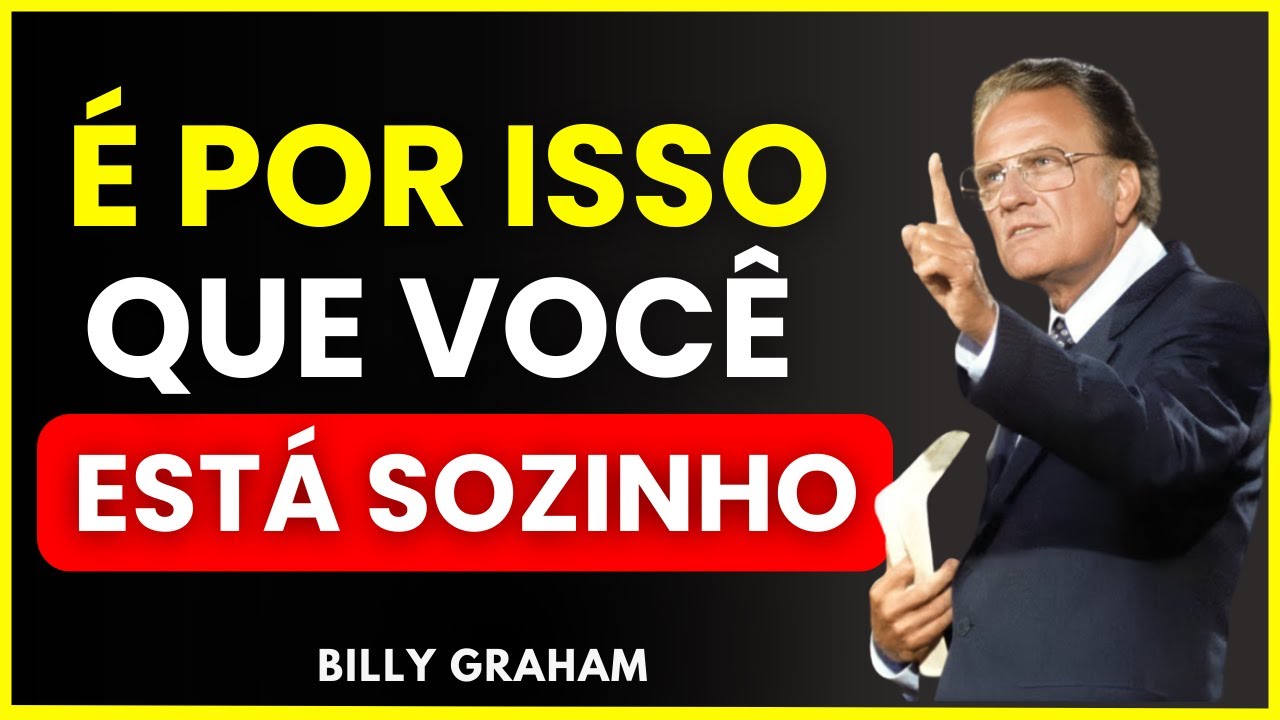 PORQUE OS ESCOLHIDOS  ANDAM SEMPRE SOZINHOS, SEM AMIGOS E RELACIONAMENTOS?- Billy Graham