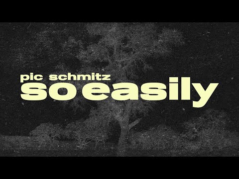 Pic Schmitz - So Easily (Lyric Video)