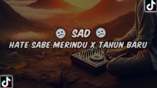 Download lagu SAD🙂 !! DJ HATE SABE MERINDU X TAHUN BARU FULL BASS MANTUL TERBARU 2024 mp3