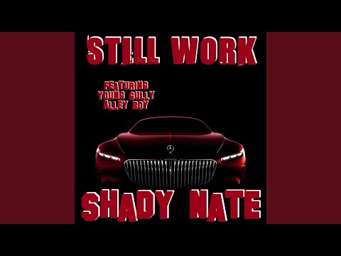 Still Work (feat. Young Gully & Alley Boy)