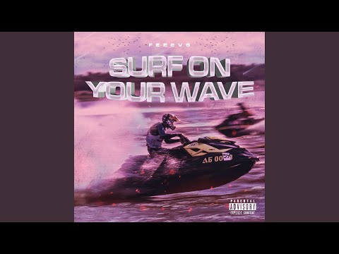 Surf on Your Wave