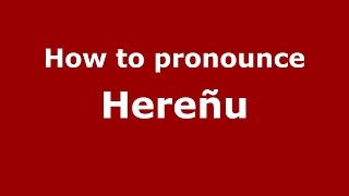 How to pronounce Hereñu
