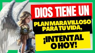 DIOS TIENE UN PLAN MARAVILLOSO PARA TU VIDA, ¡INTÉNTALO HOY!