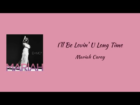 Mariah Carey - I'll Be Lovin' U Long Time || lyrics