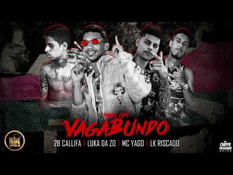 MC LUKA DA ZO, MC LK RISCADO, 2B CALLIFA   MAIS UM VAGABUNDO