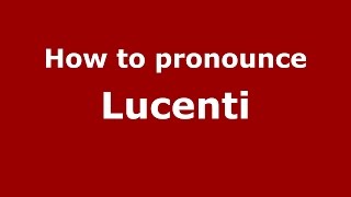 How to pronounce Lucenti
