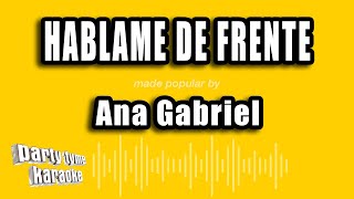 Ana Gabriel - Hablame De Frente (Versión Karaoke)