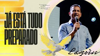 "JÁ ESTÁ TUDO PREPARADO" | PR. RAIQUE CARMELO | LAGOINHA RONDONÓPOLIS