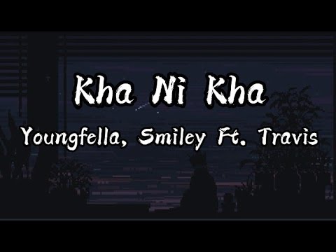 Youngfella, Smiley Feat. Travis - Kha Ni Kha (Lyrics)