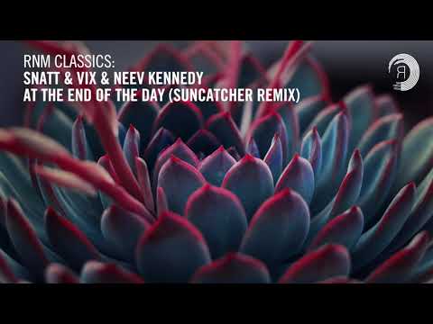 Snatt & Vix & Neev Kennedy - At The End Of The Day (Suncatcher Remix) [RNM CLASSICS] + LYRICS