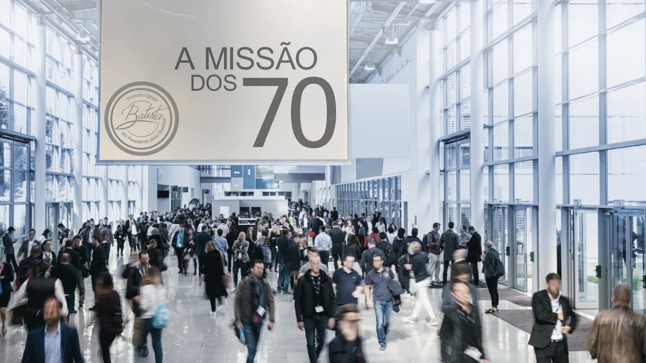 PREGAÇÃO - A MISSÃO DOS 70.