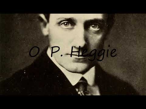 How to Pronounce O. P. Heggie?