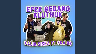 Download lagu EFEK GEDANG KLUTUK (feat. SKA 86) mp3 Download lagu EFEK GEDANG KLUTUK (feat. SKA 86) mp3