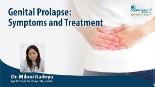 Genital Prolapse: Symptoms and Treatments by Dr. Milloni Gadoya, Apollo Spectra Hospitals
