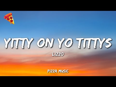 Lizzo - YITTY ON YO TITTYS (FREESTYLE) (Lyrics)