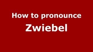 How to pronounce Zwiebel