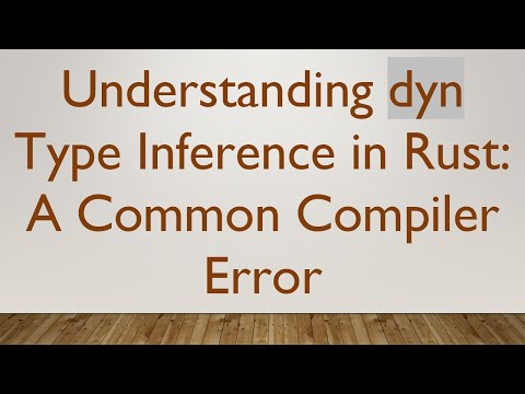 Understanding dyn Type Inference in Rust: A Common Compiler Error