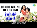 Dekho Maine Dekha Hai With Lyrics देखो मैंने देखा है गाने क�