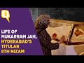 Last To Bear the 'Nizam' Title: The Final Journey of Mukarram Jah of Hyderabad | The Quint