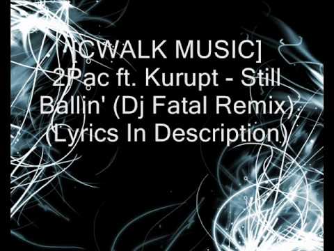 [CWALK MUSIC] 2Pac ft. Kurupt - Still Ballin' (Dj Fatal Remix) (Lyrics In Description)