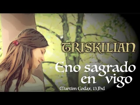 TRISKILIAN- Eno sagrado en vigo (Martim Codax, 13.Jhd)