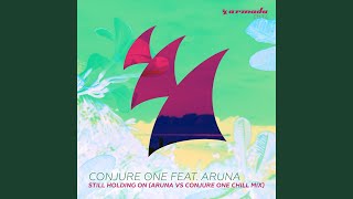 Still Holding On (Aruna vs Conjure One Chill Mix)