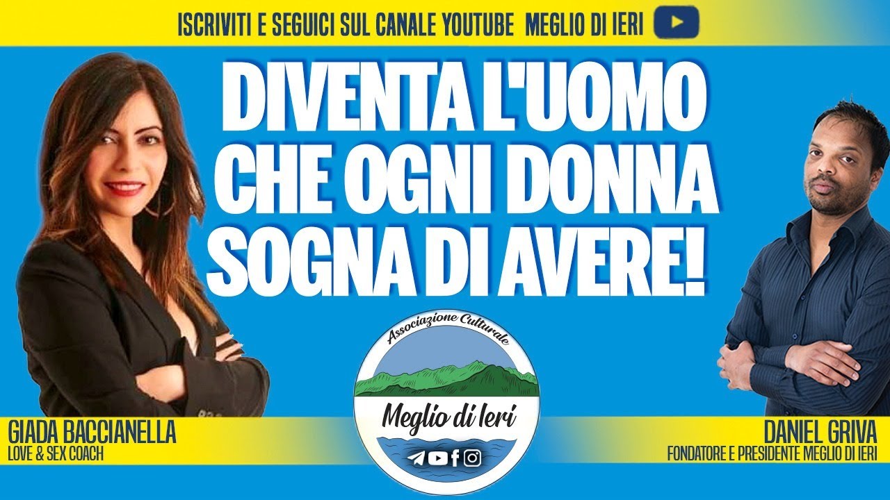 Diventa l'uomo che ogni donna sogna di avere! GIADA BACCIANELLA - Love & Sex Coach