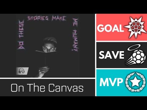 On The Canvas (DoTheseStoriesMakeMeHuman?) - Player Anthem Showcase - Goal, EpicSave, MVP