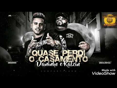 MC DANINHO E KALZIN MUSICA NOVA QUASE PERDI O CASAMENTO BREGA FUNK
