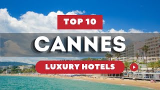 Top 10 hotels in Cannes: Luxury hotels in Cannes, France