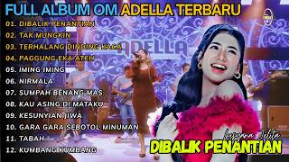 Download lagu FULL ALBUM OM ADELLA TERBARU || DIBALIK PENANTIAN - TAK MUNGKIN || LUSYANA JELITA OM ADELLA mp3