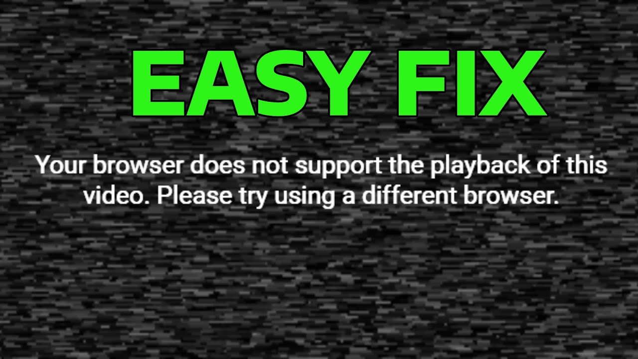 How To Fix This Browser Does Not Support Video Playback