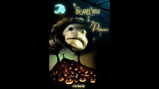 The Scarecrow &amp; The Princess (light-hearted kids horror film)