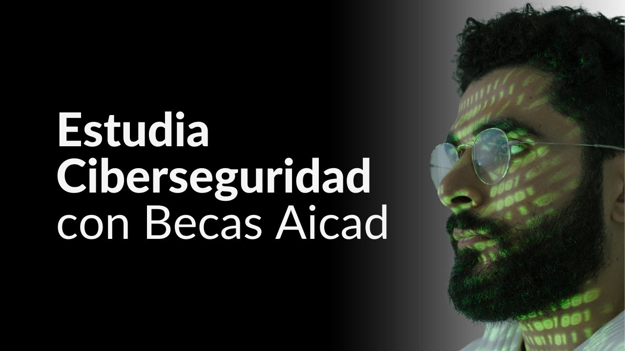 Estudia Ciberseguridad con Becas de la Fundación Aicad