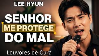 O Senhor Te Protege do Mal | Senhor Eu Tenho Medo | Adoração Profunda | Lee Hyun de Jesus