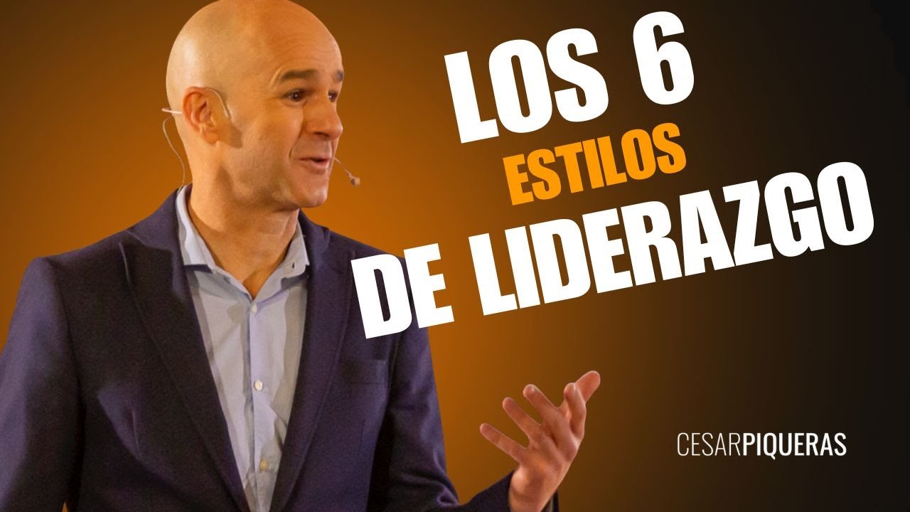 Los 6 estilos de liderazgo | Liderazgo | César Piqueras