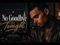 Chris Brown - No Goodbye Tonight ❤️ | Romantic R&B Love Anthem | Official Music Video